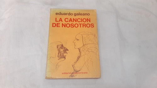 La Cancion De Nosotros Galeano Sudamericana 1a Edicion 1975