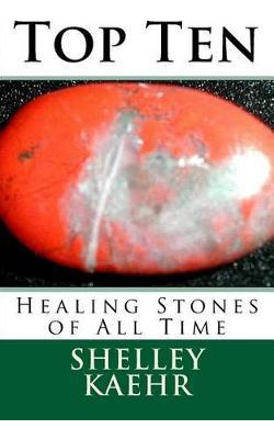 Libro Top Ten Healing Stones Of All Time - Shelley Kaehr