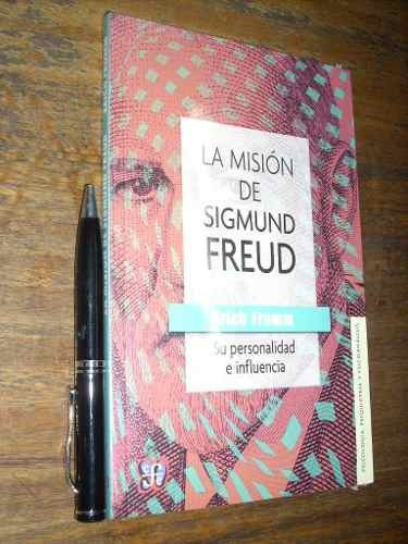 La Misión De Sigmund Freud - Erich Fromm - F C E Nuevo