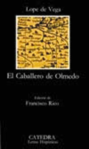 El caballero de Olmedo, de Vega, Lope de. Serie Letras Hispánicas Editorial Cátedra, tapa blanda en español, 2006