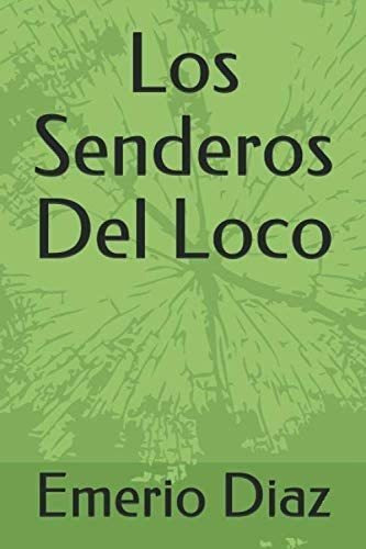 Libro:  Los Senderos Del Loco (spanish Edition)