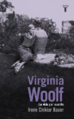 Virginia Woolf: La Vida Por Escrito