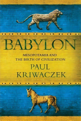 Babylon, De Paul Kriwaczek. Editorial St Martins Press 3pl, Tapa Blanda En Inglés