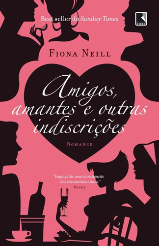 Amigos, amantes e outras indiscrições, de Neill, Fiona. Editora Record Ltda., capa mole em português, 2013