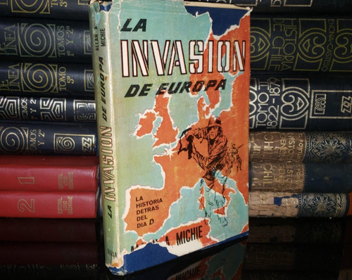 La Invasión De Europa - Allan A. Michie - 1967 - El Día D