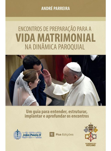 Encontros De Preparação Para A Vida Matrimonial Na Dinâmica Paroquial: Edição Especial, De André Parreira. Editora Pius Edições, Capa Mole, Edição 1 Em Português, 2022