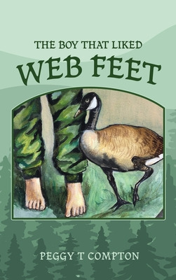 Libro The Boy That Liked Web Feet - Compton, Peggy T.