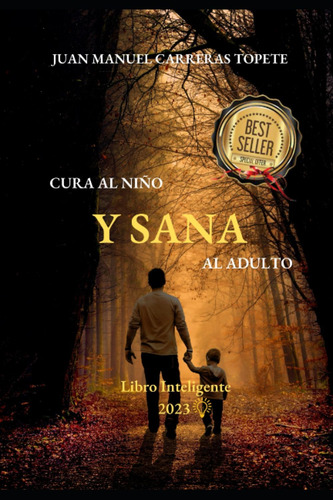 Libro: Cura Al Niño Y Sana Al Adulto (spanish Edition)