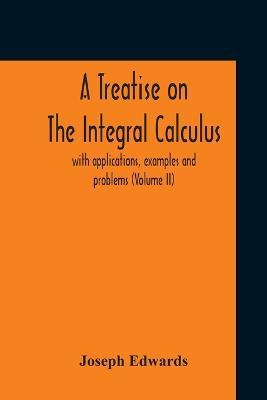 Libro A Treatise On The Integral Calculus; With Applicati...