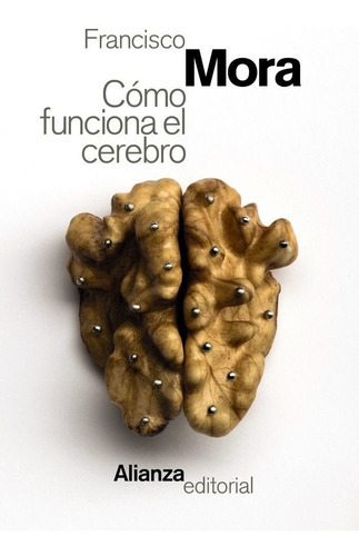 Cãâ³mo Funciona El Cerebro, De Mora, Francisco. Alianza Editorial, Tapa Blanda En Español