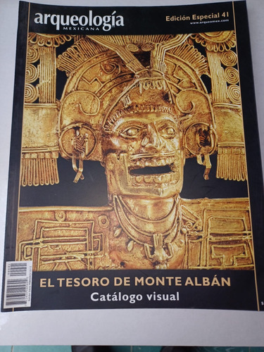 Arqueología Mexicana  -el Tesoro De Monte Albán-  No.41