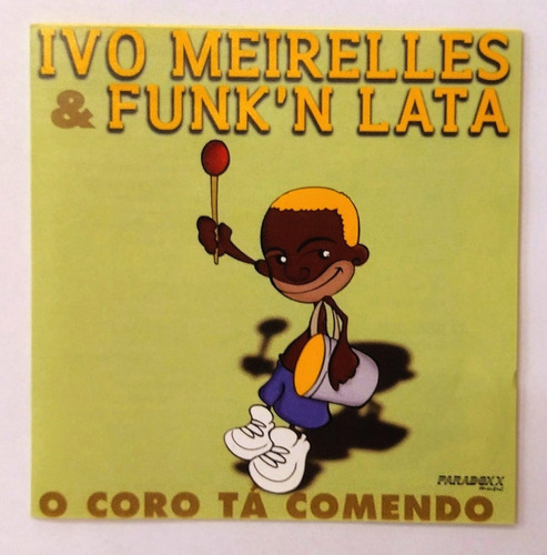 Cd Ivo Meirelles & Funk N Lata O Coro Tá Comendo