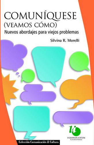 COMUNIQUESE (VEAMOS COMO): Nuevos Abordajes Para Viejos Problemas, de Silvina R. Morelli. Editorial UGERMAN EDITOR, tapa blanda en español, 2023