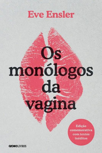 Os Monólogos Da Vagina: Edição Comemorativa Com Textos Inéditos, De Ensler, Eve. Editora Globo Livros, Capa Mole Em Português