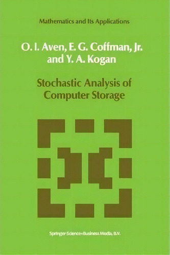Stochastic Analysis Of Computer Storage, De O.i. Aven. Editorial Springer, Tapa Blanda En Inglés