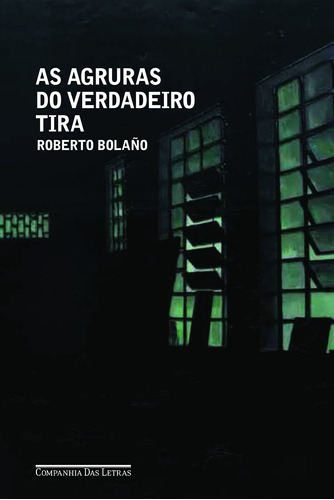 As agruras do verdadeiro tira, de Bolaño, Roberto. Editora Schwarcz SA, capa mole em português, 2013