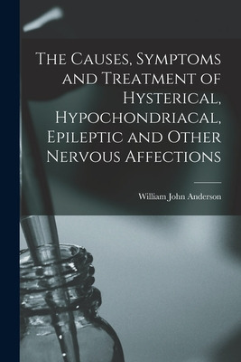 Libro The Causes, Symptoms And Treatment Of Hysterical, H...