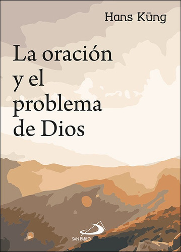 La Oraciãâ³n Y El Problema De Dios, De Küng, Hans. Editorial San Pablo Editorial, Tapa Blanda En Español