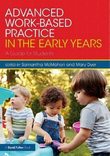 Advanced Work-based Practice In The Early Years, De Samantha Mcmahon. Editorial Taylor Francis Inc, Tapa Blanda En Inglés