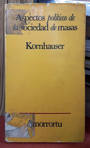 Aspectos Políticos De La Sociedad De Masas Kornhauser Usad #