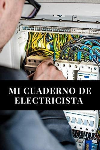 Libro: Mi Cuaderno De Electricista: Para Entusiastas De Los