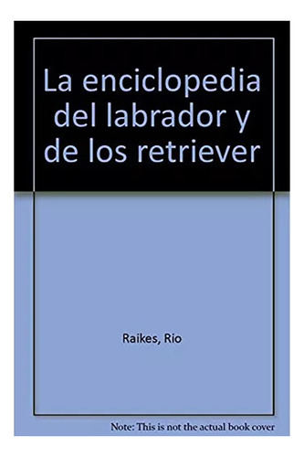 Enciclopedia Del Labrador Y De Los Retriever ,la - #c