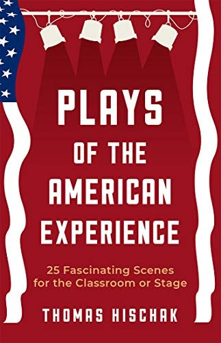 Plays Of The American Experience 25 Fascinating Stories For 