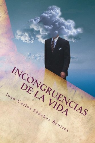 Incongruencias De La Vida: ¿es Correcta La Realidad Que Nos