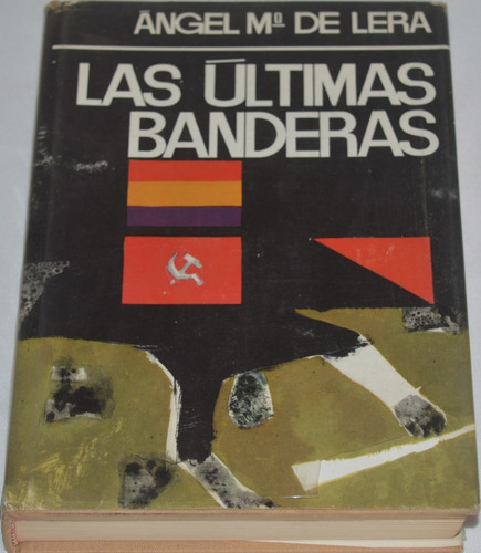 Las Últimas Banderas- Ángel María De Lera Tapa Dura X05