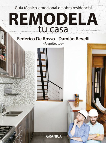 Remodela Tu Casa. Guía Técnico-emocional De Obra Residencial