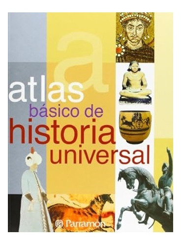  Atlas Básico De Historia Universal ..