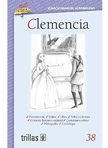Clemencia Volumen 38 Serie Lluvia De Clásicos, De Altamirano, Ignacio Manuel Pinto, Margarita (adaptacion) Gonzalez O., Marcela (ilustraciones., Vol. 1. Editorial Trillas, Tapa Blanda En Español, 2013