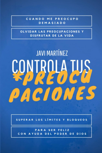 Libro: Controla Tus Preocupaciones: Cuando Me Preocupo Demas