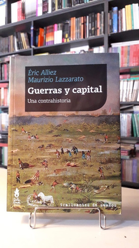 Guerras Y Capital - Éric Alliez Y Maurizio Lazzarato