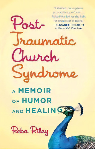 Post-traumatic Church Syndrome : One Woman's Desperate, Funny, And Healing Journey To Explore 30 ..., De Reba Riley. Editorial Simon & Schuster, Tapa Blanda En Inglés, 2016