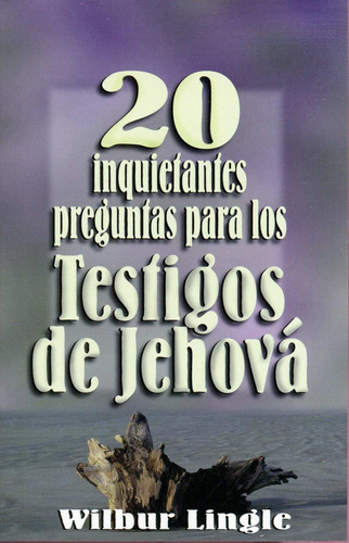 20 Inquietantes Preguntas Para Los Testigos De Jehova©, De Lingle Wilbur. Editorial Editorial C.l.c En Español