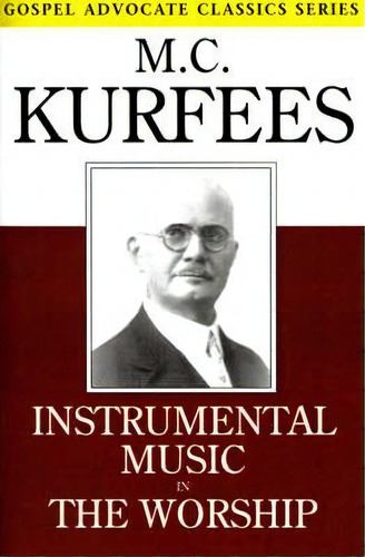 Instrumental Music In The Worship, De M C Kurfees. Editorial Gospel Advocate Company, Tapa Blanda En Inglés