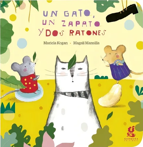 Un Gato, Un Zapato Y Dos Ratones - Kogan, Mariela
