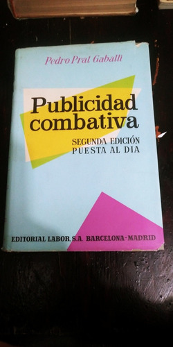 Publicidad Combativa Segunda Edicion Pedro Prat Gaballi 