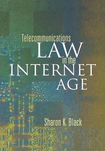 Telecommunications Law In The Internet Age, De Sharon K. Black. Editorial Elsevier Science & Technology, Tapa Dura En Inglés