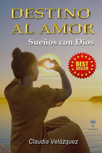 Libro: Destino Al Amor: Sueños Con Dios (spanish Edition)