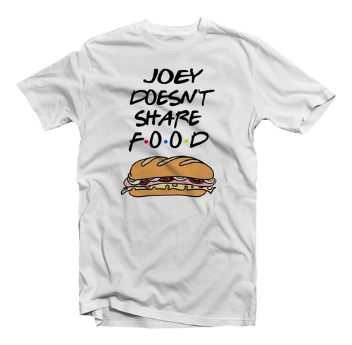 Remera Friends Joey Doesnt Share Food