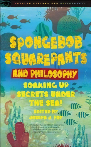 Spongebob Squarepants And Philosophy, De Joseph J. Foy. Editorial Cricket Books Division Carus Publishing Co, Tapa Blanda En Inglés