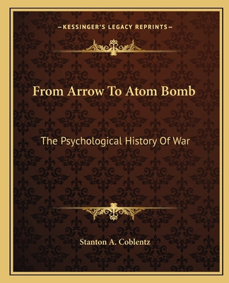 Libro From Arrow To Atom Bomb: The Psychological History ...