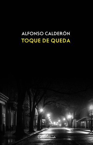 Toque De Queda, De Alfonso Calderón., Vol. 1.0. Editorial Catalonia, Tapa Blanda, Edición 1 En Español, 2023