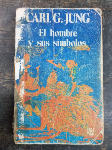 El Hombre Y Sus Simbolos * Carl G. Jung * Caralt *