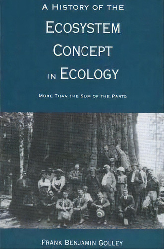 A History Of The Ecosystem Concept In Ecology, De Frank Benjamin Golley. Editorial Yale University Press, Tapa Blanda En Inglés