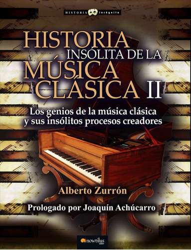 Libro Historia Insólita De La Música Clásica Ii - Alberto