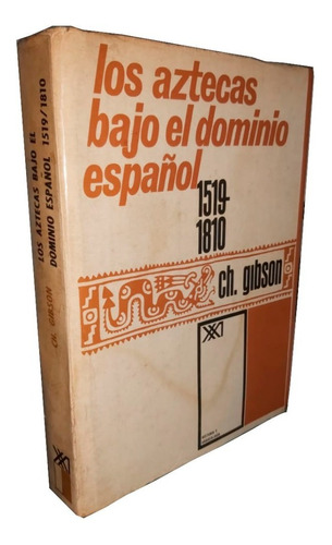 Los Aztecas Bajo El Dominio Español - Ch. Gibson