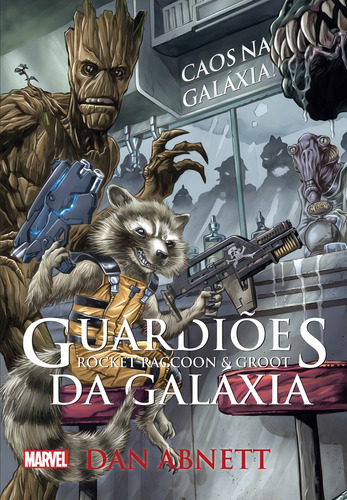 Guardiões da Galáxia - Roccket Raccoon e Groot: caos na galáxia, de Abnett, Dan. Editorial Novo Século Editora e Distribuidora Ltda., capa dura em português, 2019